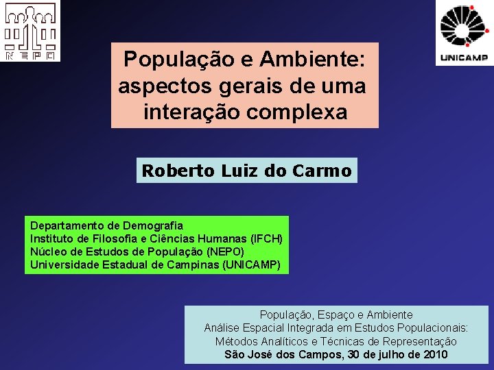 População e Ambiente: aspectos gerais de uma interação complexa Roberto Luiz do Carmo Departamento