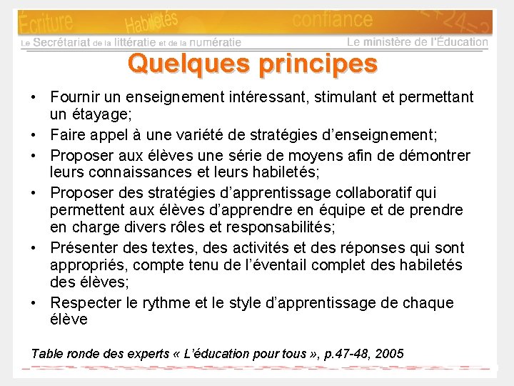 Quelques principes • Fournir un enseignement intéressant, stimulant et permettant un étayage; • Faire