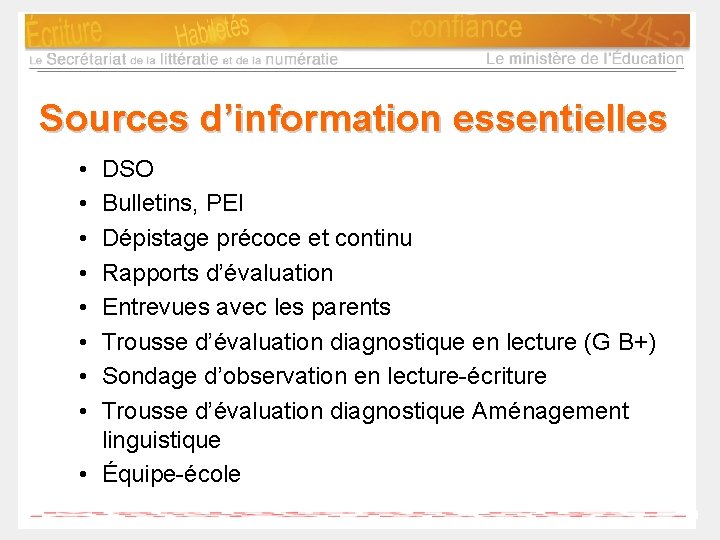 Sources d’information essentielles • • DSO Bulletins, PEI Dépistage précoce et continu Rapports d’évaluation