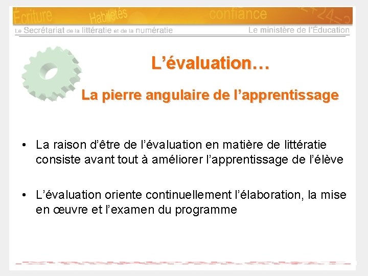 L’évaluation… La pierre angulaire de l’apprentissage • La raison d’être de l’évaluation en matière