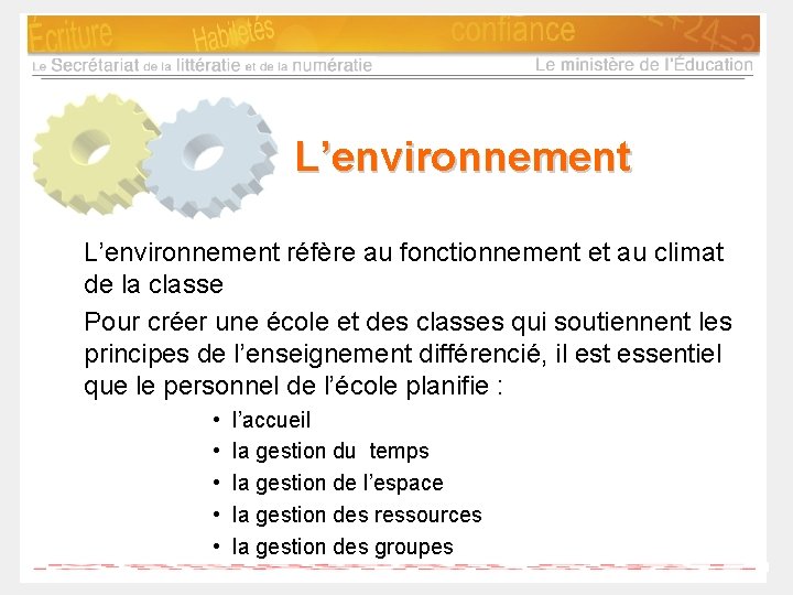 L’environnement réfère au fonctionnement et au climat de la classe Pour créer une école