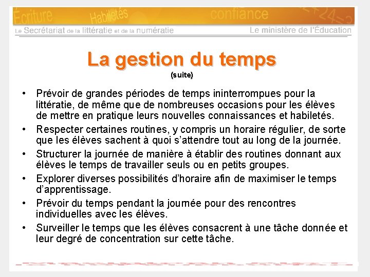 La gestion du temps (suite) • Prévoir de grandes périodes de temps ininterrompues pour