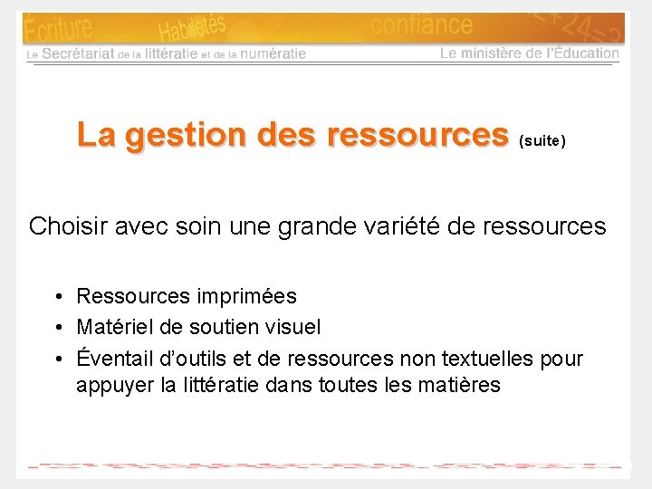 La gestion des ressources (suite) Choisir avec soin une grande variété de ressources •