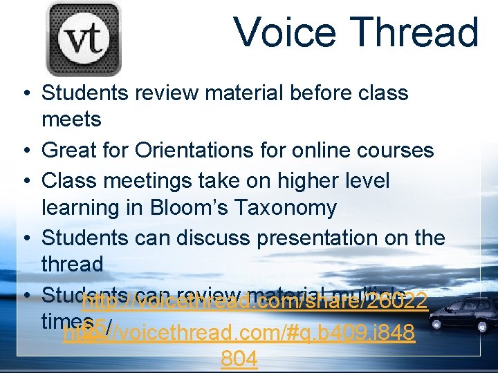 Voice Thread • Students review material before class meets • Great for Orientations for Voice Thread • Students review material before class meets • Great for Orientations for