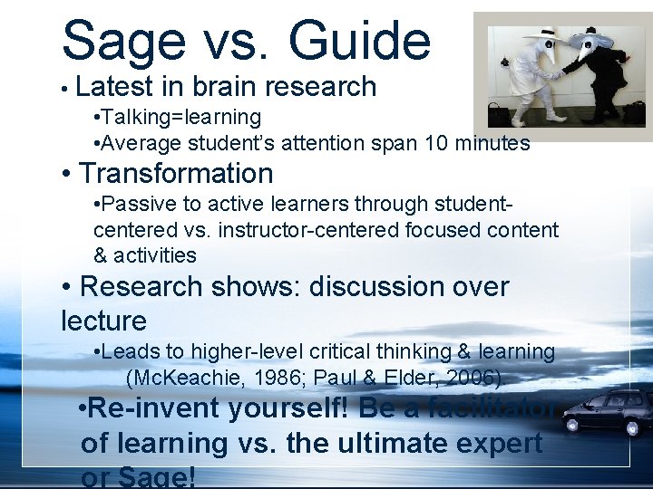 Sage vs. Guide • Latest in brain research • Talking=learning • Average student’s attention Sage vs. Guide • Latest in brain research • Talking=learning • Average student’s attention