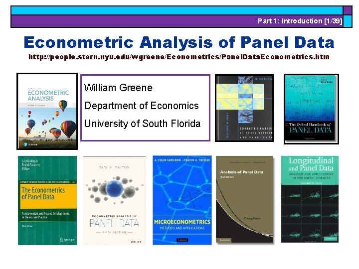 Part 1: Introduction [1/39] Econometric Analysis of Panel Data http: //people. stern. nyu. edu/wgreene/Econometrics/Panel.