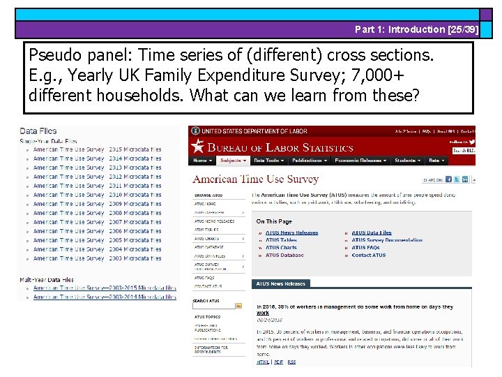 Part 1: Introduction [25/39] Pseudo panel: Time series of (different) cross sections. E. g.
