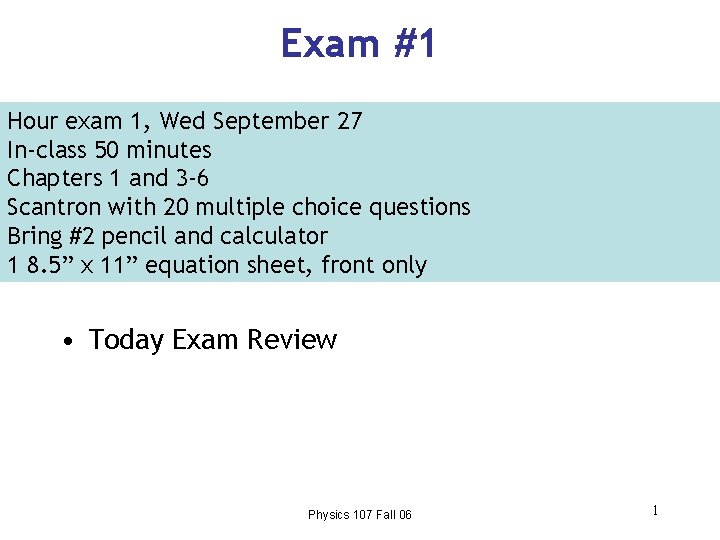 Exam #1 Hour exam 1, Wed September 27 In-class 50 minutes Chapters 1 and