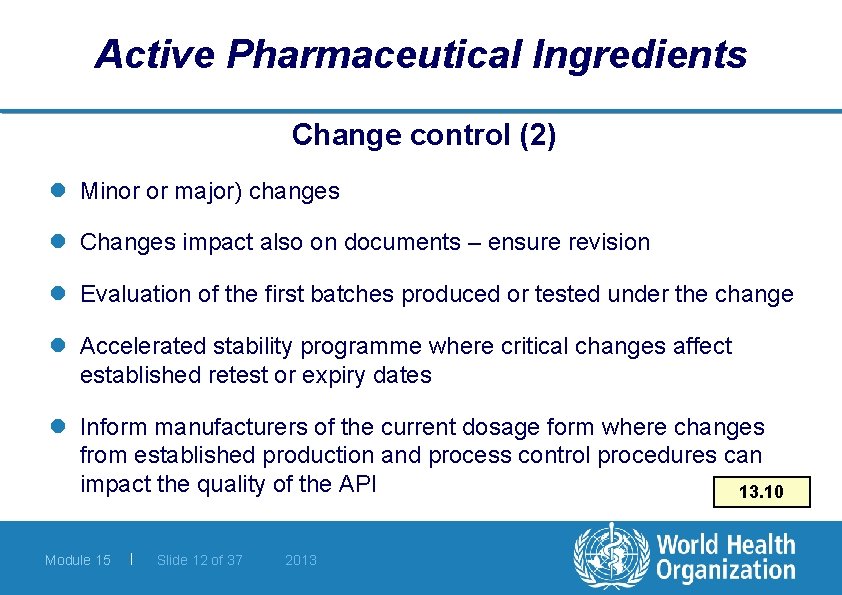 Active Pharmaceutical Ingredients Change control (2) l Minor or major) changes l Changes impact