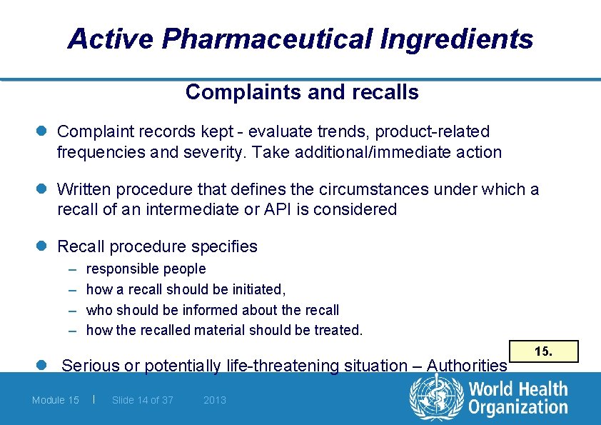 Active Pharmaceutical Ingredients Complaints and recalls l Complaint records kept - evaluate trends, product-related