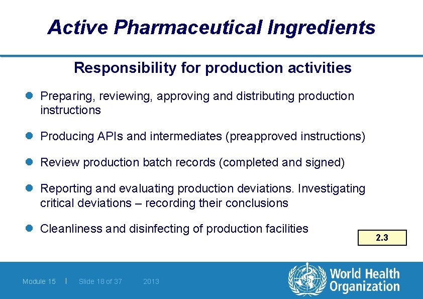 Active Pharmaceutical Ingredients Responsibility for production activities l Preparing, reviewing, approving and distributing production