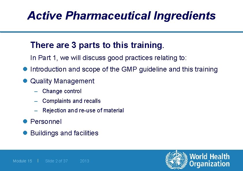 Active Pharmaceutical Ingredients There are 3 parts to this training. In Part 1, we