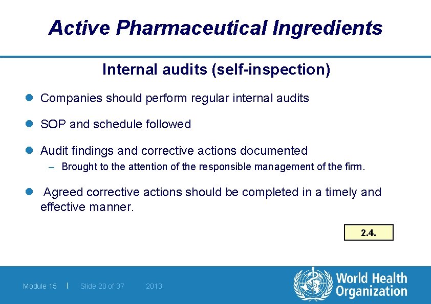 Active Pharmaceutical Ingredients Internal audits (self-inspection) l Companies should perform regular internal audits l