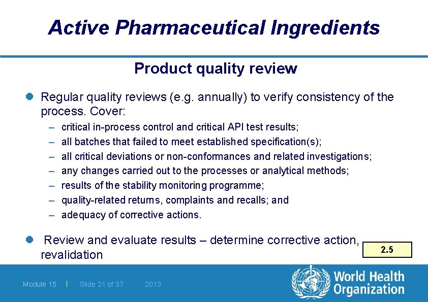 Active Pharmaceutical Ingredients Product quality review l Regular quality reviews (e. g. annually) to