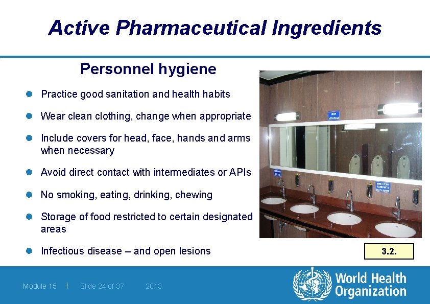 Active Pharmaceutical Ingredients Personnel hygiene l Practice good sanitation and health habits l Wear