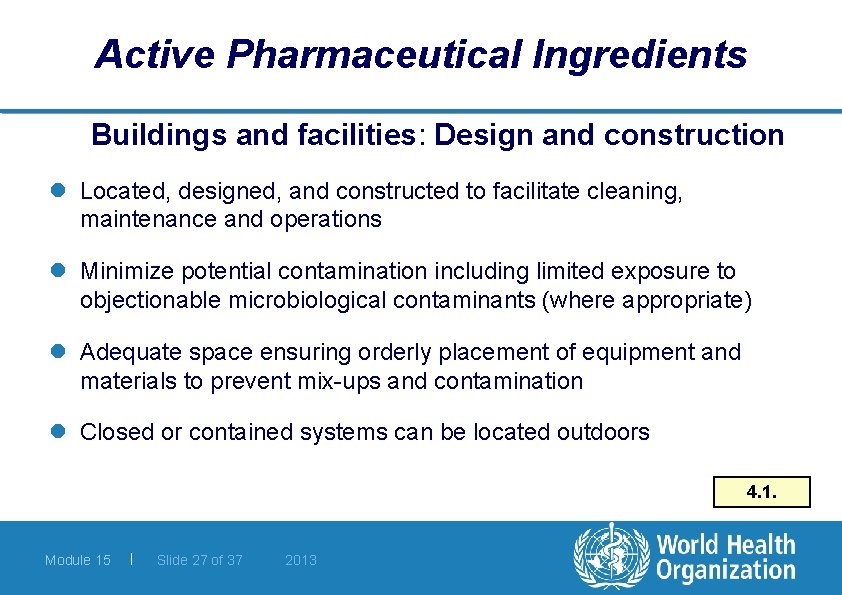 Active Pharmaceutical Ingredients Buildings and facilities: Design and construction l Located, designed, and constructed