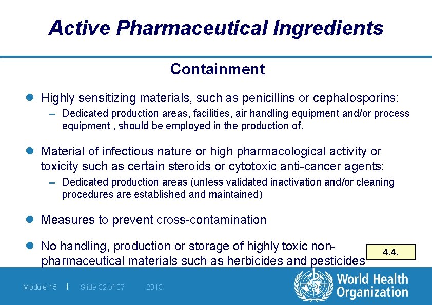 Active Pharmaceutical Ingredients Containment l Highly sensitizing materials, such as penicillins or cephalosporins: –