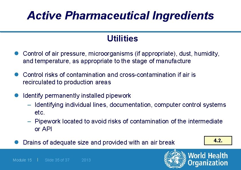 Active Pharmaceutical Ingredients Utilities l Control of air pressure, microorganisms (if appropriate), dust, humidity,