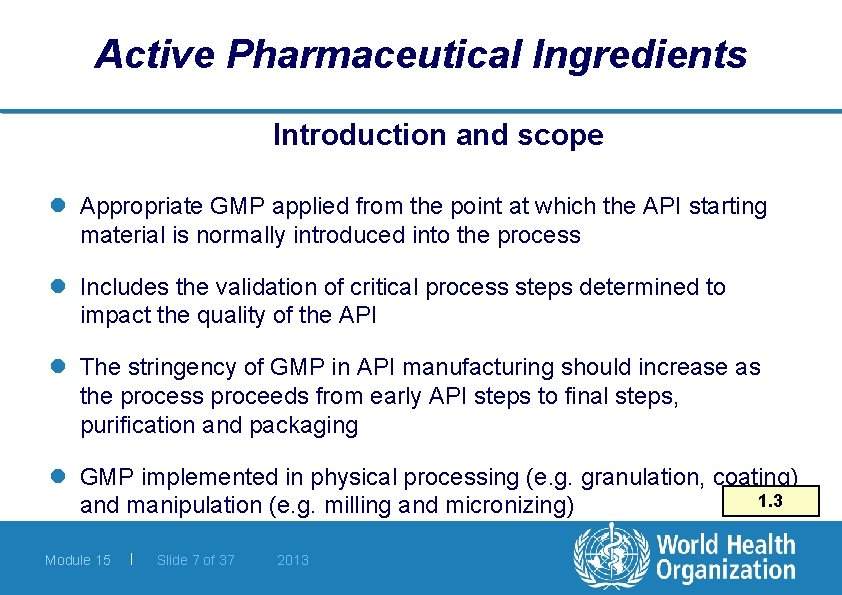 Active Pharmaceutical Ingredients Introduction and scope l Appropriate GMP applied from the point at