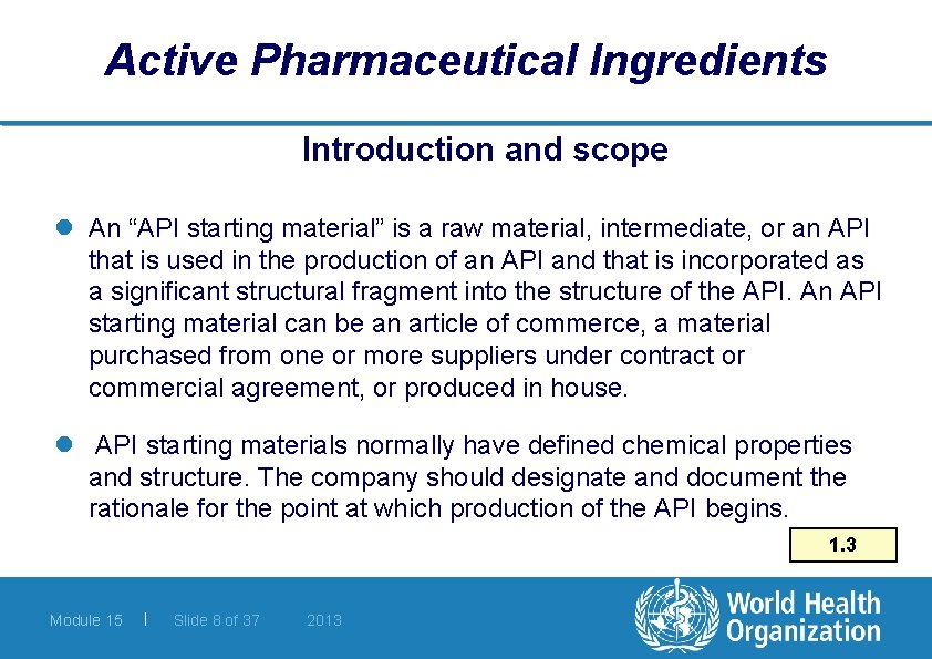 Active Pharmaceutical Ingredients Introduction and scope l An “API starting material” is a raw