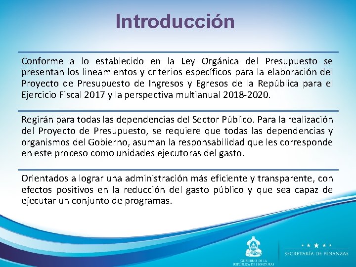 Introducción Conforme a lo establecido en la Ley Orgánica del Presupuesto se presentan los