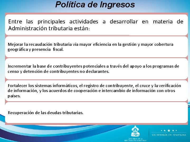 Política de Ingresos Entre las principales actividades a desarrollar en materia de Administración tributaria