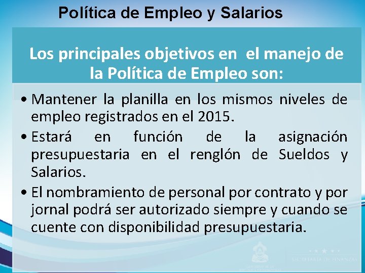 Política de Empleo y Salarios Los principales objetivos en el manejo de la Política