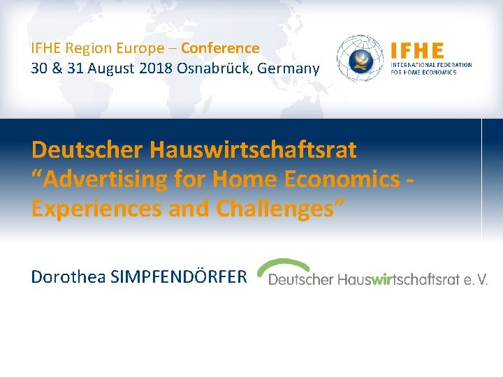 IFHE Region Europe – Conference 30 & 31 August 2018 Osnabrück, Germany Deutscher Hauswirtschaftsrat