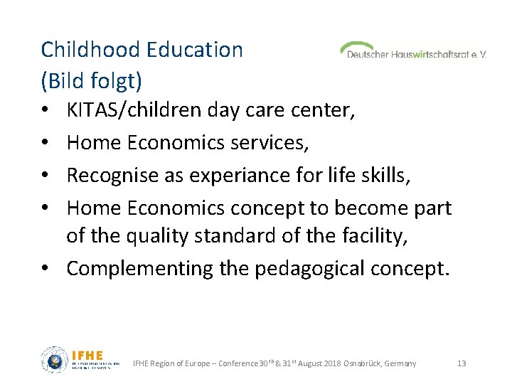 Childhood Education (Bild folgt) • KITAS/children day care center, • Home Economics services, •