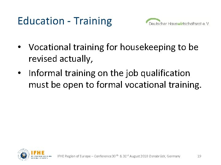 Education - Training • Vocational training for housekeeping to be revised actually, • Informal