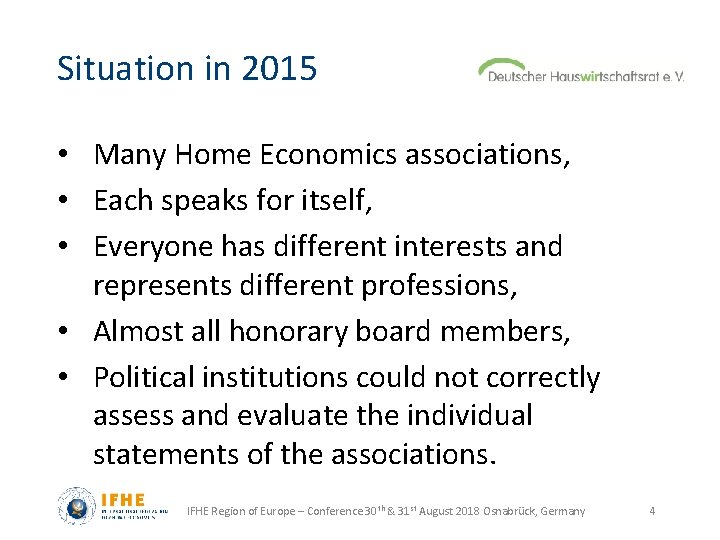 Situation in 2015 • Many Home Economics associations, • Each speaks for itself, •