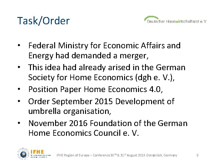 Task/Order • Federal Ministry for Economic Affairs and Energy had demanded a merger, •