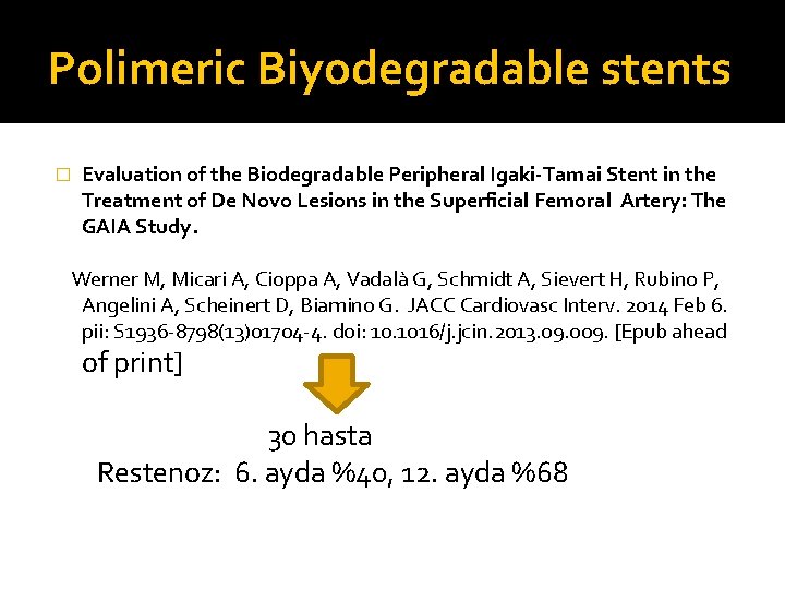Polimeric Biyodegradable stents � Evaluation of the Biodegradable Peripheral Igaki-Tamai Stent in the Treatment