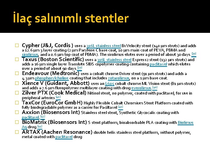 İlaç salınımlı stentler � � � � � Cypher (J&J, Cordis ) uses a