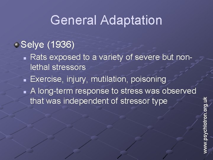 General Adaptation n Rats exposed to a variety of severe but nonlethal stressors Exercise,