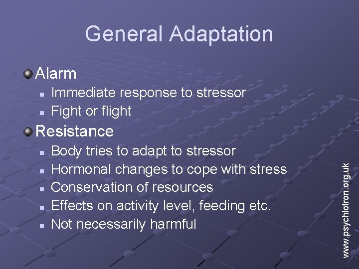 General Adaptation Alarm n n Immediate response to stressor Fight or flight n n