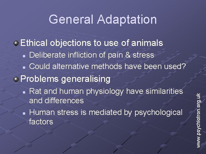 General Adaptation Ethical objections to use of animals n n Deliberate infliction of pain