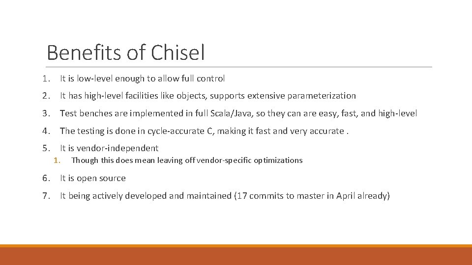Benefits of Chisel 1. It is low-level enough to allow full control 2. It Benefits of Chisel 1. It is low-level enough to allow full control 2. It