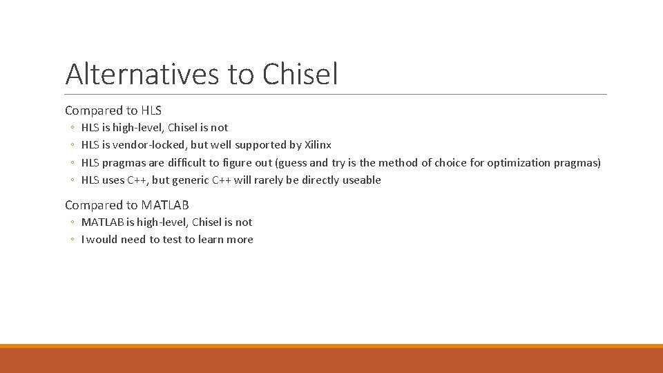 Alternatives to Chisel Compared to HLS ◦ ◦ HLS is high-level, Chisel is not Alternatives to Chisel Compared to HLS ◦ ◦ HLS is high-level, Chisel is not