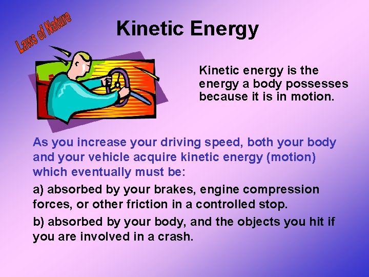 Kinetic Energy Kinetic energy is the energy a body possesses because it is in Kinetic Energy Kinetic energy is the energy a body possesses because it is in