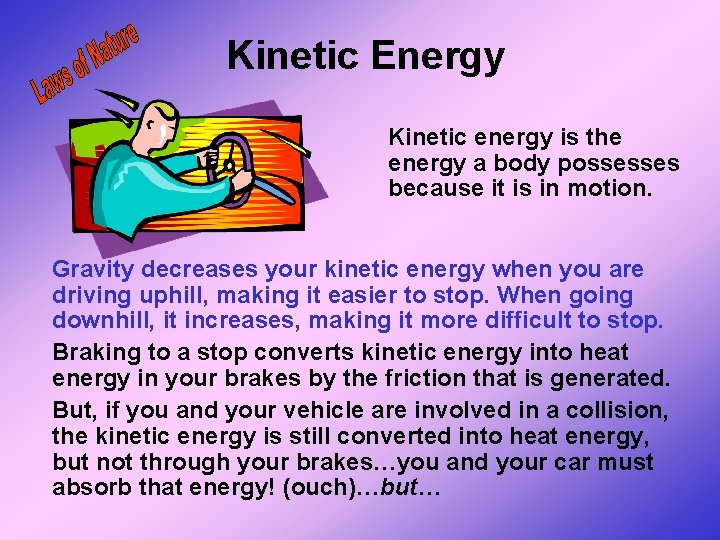 Kinetic Energy Kinetic energy is the energy a body possesses because it is in Kinetic Energy Kinetic energy is the energy a body possesses because it is in