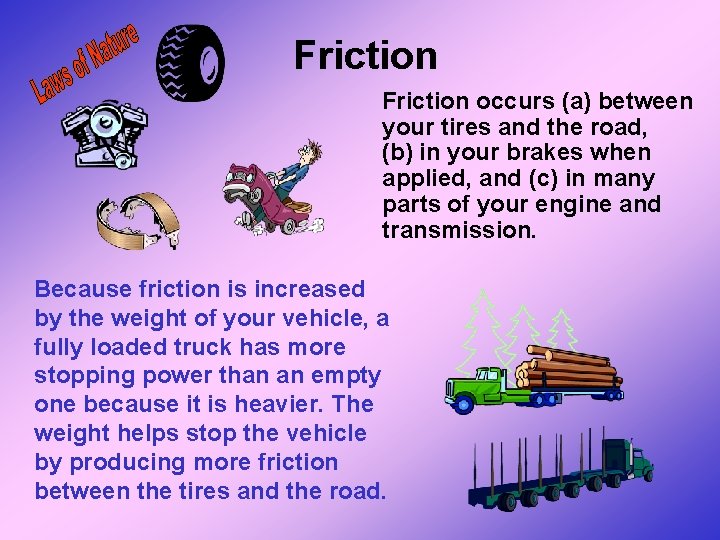 Friction occurs (a) between your tires and the road, (b) in your brakes when Friction occurs (a) between your tires and the road, (b) in your brakes when