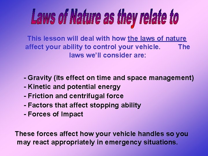 This lesson will deal with how the laws of nature affect your ability to This lesson will deal with how the laws of nature affect your ability to