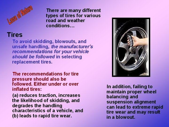 There are many different types of tires for various road and weather conditions… Tires There are many different types of tires for various road and weather conditions… Tires