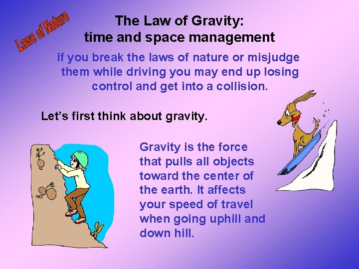 The Law of Gravity: time and space management If you break the laws of The Law of Gravity: time and space management If you break the laws of