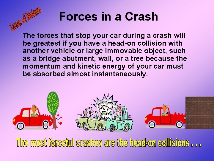 Forces in a Crash The forces that stop your car during a crash will Forces in a Crash The forces that stop your car during a crash will