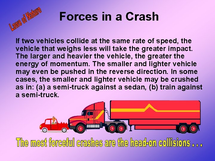 Forces in a Crash If two vehicles collide at the same rate of speed, Forces in a Crash If two vehicles collide at the same rate of speed,