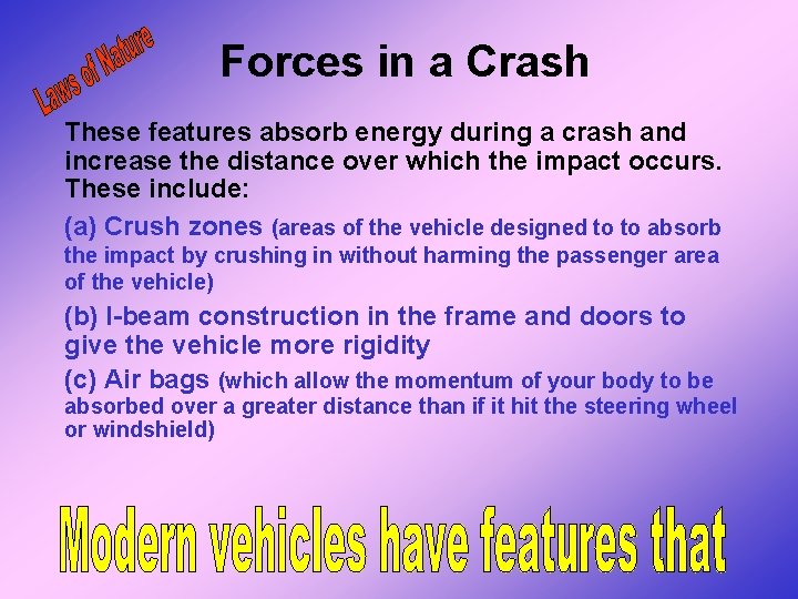 Forces in a Crash These features absorb energy during a crash and increase the Forces in a Crash These features absorb energy during a crash and increase the