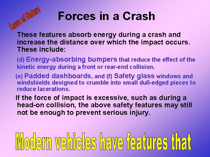 Forces in a Crash These features absorb energy during a crash and increase the Forces in a Crash These features absorb energy during a crash and increase the