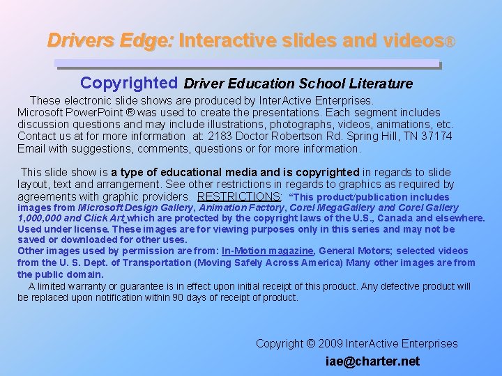 Drivers Edge: Interactive slides and videos® Copyrighted Driver Education School Literature These electronic slide Drivers Edge: Interactive slides and videos® Copyrighted Driver Education School Literature These electronic slide